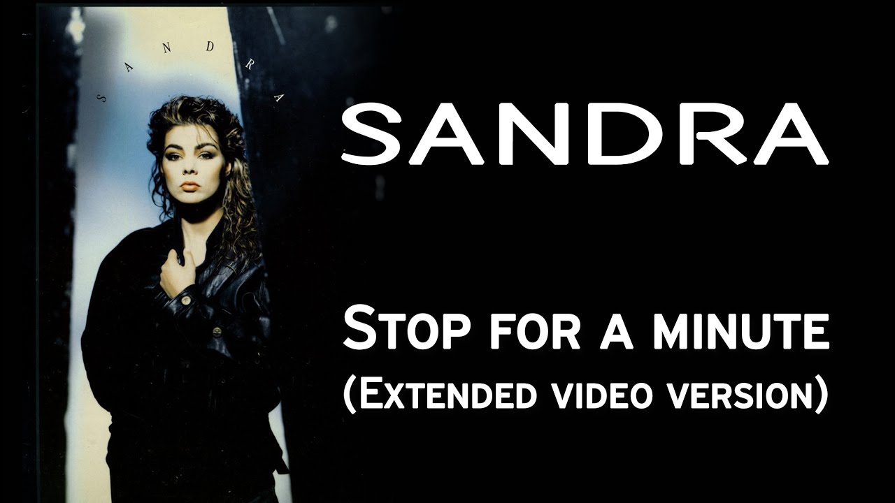 Watch Sandra - Stop for a minute (Extended video version with extra scenes) on YouTube Watch Sandra - Stop for a minute (Extended video version with extra scenes) on YouTube