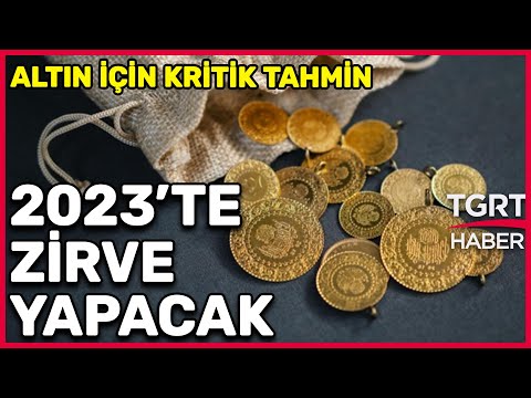 Uzmanlardan Kritik Tahmin: 2023 Altın Yılı Olacak - TGRT Haber