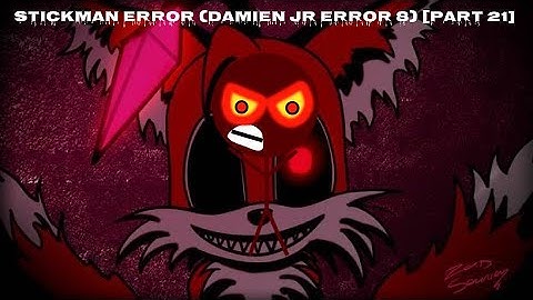 Stickman Error (Damien Jr Error 8) [Part 21]