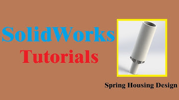 SolidWorks Tutorials | Hand wash spring housing design.