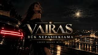 Vairas - BŪK NEPASIEKIAMA  | Deep House Mix | 2026