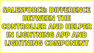 Salesforce: Difference between the controller and helper in Lightning App and Lightning Component