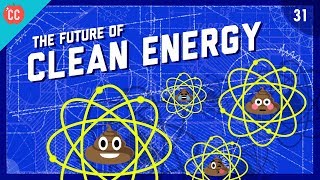 The Future of Clean Energy: Crash Course Engineering #31