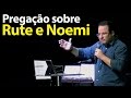 Pregação sobre Rute e Noemi. Felipe Seabra.