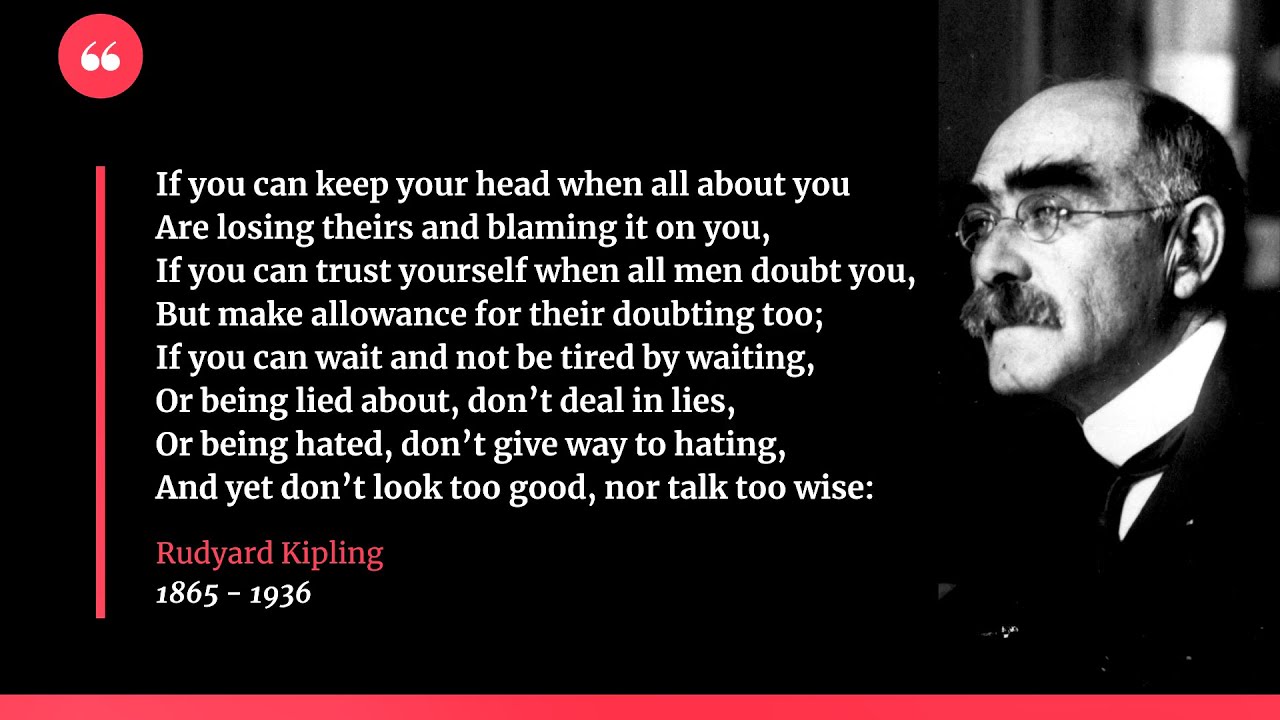If by Rudyard Kipling. «If you can keep your head when all about you
