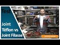 JOINT FILASSE VS JOINT TÉFLON, LEQUEL RÉSISTERA AU TEST ?