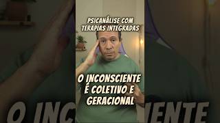 O INCONSCIENTE É COLETIVO E GERACIONAL