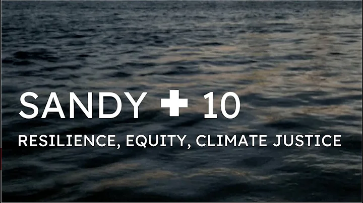 Sandy + 10: Resilience, Equity, Climate Justice