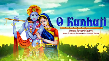 O Kanhaji | Ravee Mishrra| Krishna Bhajan | Krishna Songs | Prashant S | Saaveri V |Bhakti Song 2024