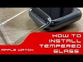 Apple Watch Tempered Glass(How to install)
