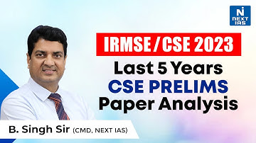 IRMSE/CSE 2023 | Last 5 Years CSE Prelims Subject Wise Paper Analysis By B.Singh Sir CMD, NEXT IAS