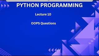 Python Lecture 10 | Python Programming Course | Object Oriented Programming Questions
