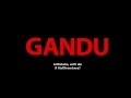 GANDU - Trailer