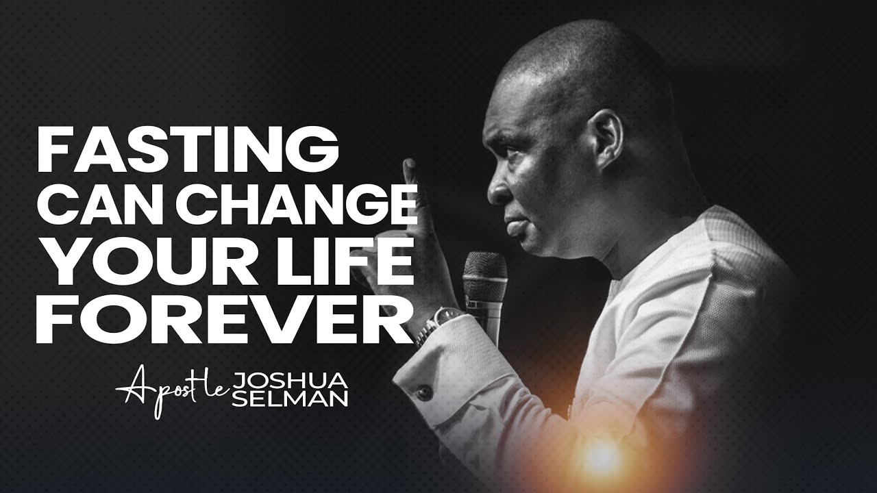 HOW TO FAST IF YOU WANT TO KNOW GOD MORE - APOSTLE JOSHUA SELMAN