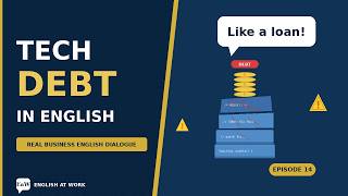 What is Technical Debt? Explained in English | Business English for Tech