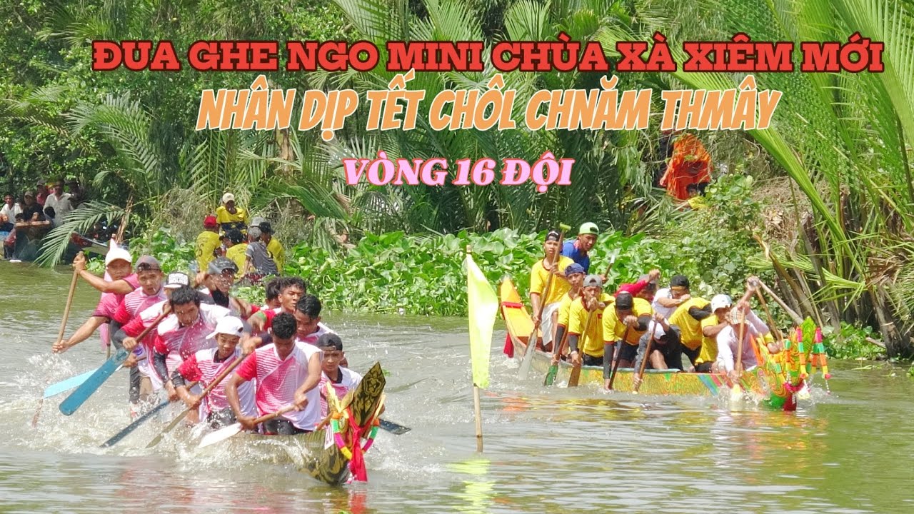 ĐUA GHE NGO MINI CHÙA XÀ XIÊM MỚI | VÒNG 16