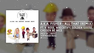 NEW V.Rose x A.K.A. Fisher x Chosen Be Nice x Golden Goose x Wrecktify - All That (REMIX) - 2021