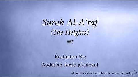 Surah 007 Al A'raf The Heights Abdullah Awad al Juhani Quran Audio