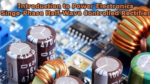 Singe-Phase Half-Wave Controlled Rectifier - Introduction to Power Electronics