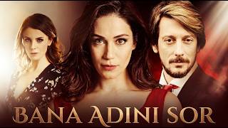 Bana Adını Sor | Özge Borak & Engin Hepileri | Yerli Dram ve Aşk Filmi [4K]