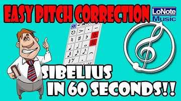 Sibelius In 60 Seconds - Easy Pitch Correction