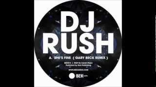 Dj Rush - She&#39;s Fine (Gary Beck Remix) [Bek Audio]