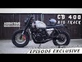 EPISODE EXCLUSIVE || CB 400 CUSTOM BIG TRACK #ADDICTIVEGARAGE