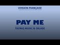 PAY ME - Troniq Music & Oxlade (Original & French lyrics)