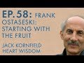 Jack Kornfield – Ep. 58 – Frank Ostaseski: Starting with the Fruit