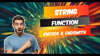 Encoding and EndsWith  String Functions in Python(Python Tutorial 17)