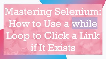 Mastering Selenium: How to Use a while Loop to Click a Link if It Exists