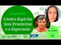 "Centro Espírita Sem Fronteiras e o Esperanto" com Adriana Killian e Carlos Campetti