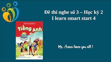 Đề thi nghe số 3 - Học kỳ 2 - I learn smart start 4.