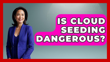 Is Cloud Seeding Dangerous? - Weather Watchdog