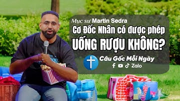Cơ Đốc Nhân có được phép uống rượu không? Mục sư 𝗠𝗮𝗿𝘁𝗶𝗻 𝗦𝗲𝗱𝗿𝗮 - Câu Gốc Mỗi Ngày