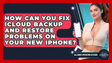 How Can You Fix iCloud Backup And Restore Problems On Your New iPhone? - All About Operating Systems