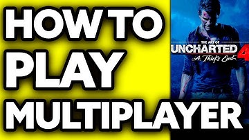 How To Play Uncharted 4 Multiplayer (2025)