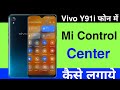 How To Change Mi Control Center On Vivo Y91i || Vivo Y91i Change Mi Control Center