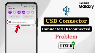 How to Fix Samsung USB Connector Connected Disconnected Problem 2025