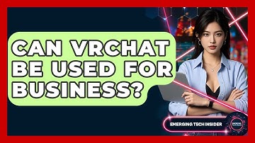 Can VRChat Be Used For Business? - Emerging Tech Insider