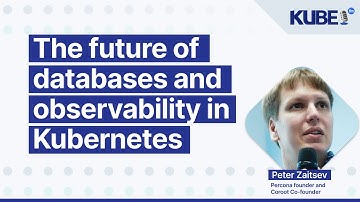 The future of databases and observability in Kubernetes, with Peter Zaitsev | KubeFM