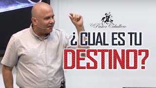 ¿Cuál es tu destino eterno?  Predica Pastor Ricardo Caballero