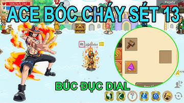 Hải tặc tí hon: Dùng búa đục dial và làm sét 13 bốc cháy vs Thời trang ACE
