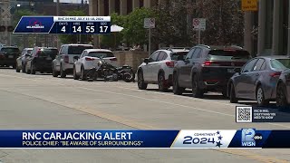 Milwaukee police warn of spike in carjackings ahead of RNC