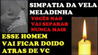 VELA MELADINHA PRA FAZER ESSE HOMEM FICAR DOIDO POR VC