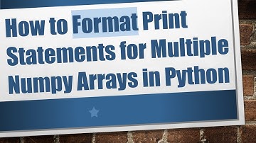 How to Format Print Statements for Multiple Numpy Arrays in Python