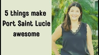 5 things THAT MAKE PORT SAINT LUCIE - ONE OF THE BEST PLACES TO LIVE IN FLORIDA