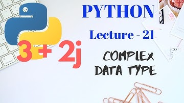 COMPLEX data type in PYTHON | Lecture - 21