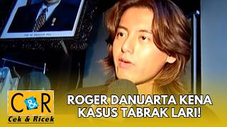PERTAMA KALI BERURUSAN DENGAN POLISI, ROGER DANUARTA KENA KASUS TABRAK LARI! | CEK N RICEK