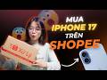 Mua iPhone 17 Trên Shopee Và Cái Kết: Liệu Có An Toàn Như Lời Đồn??